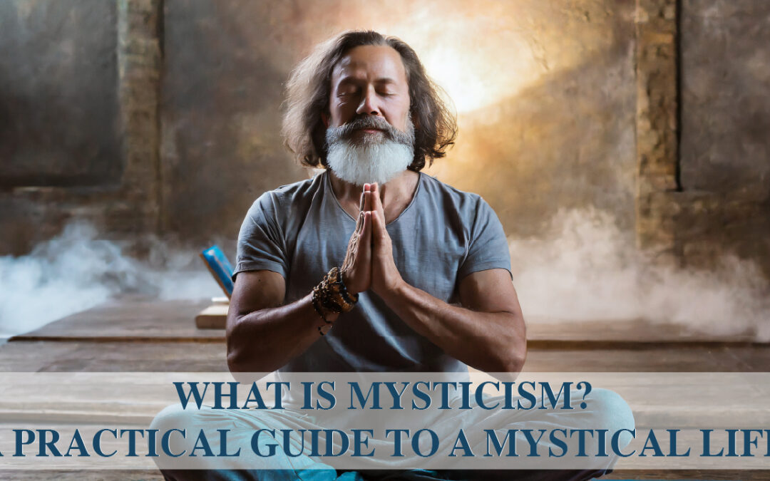 Embracing Mysticism: A Practical Guide to Spiritual Enlightenment & Personal Growth